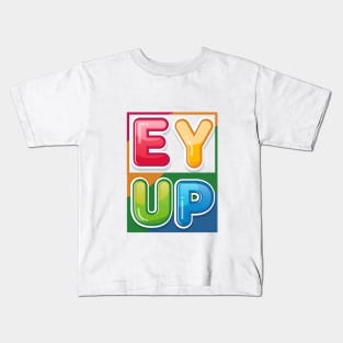 Ey Up Kids T-Shirt